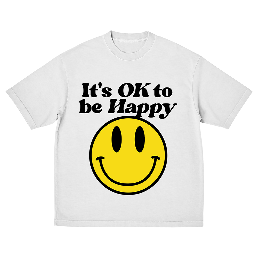 IT'S OK TO BE HAPPY WHITE TEE FRONT